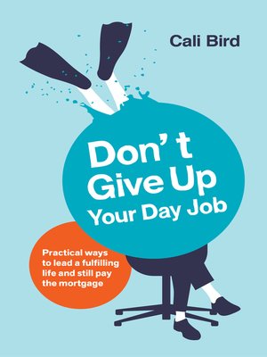 cover image of Don't Give Up Your Day Job